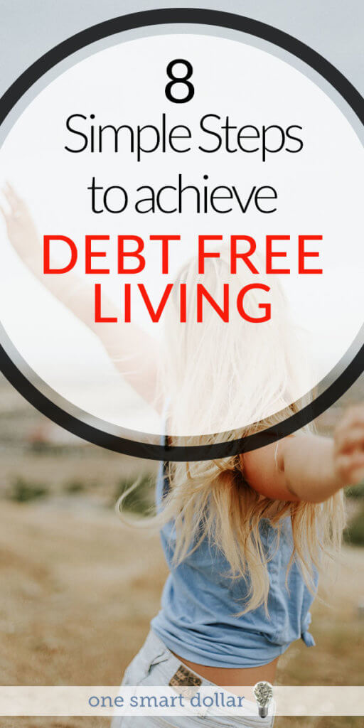 8 Simple Steps To Achieve Debt Free Living | One Smart Dollar