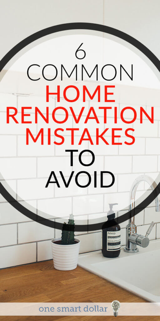 6 Common Home Renovation Mistakes To Avoid | One Smart Dollar